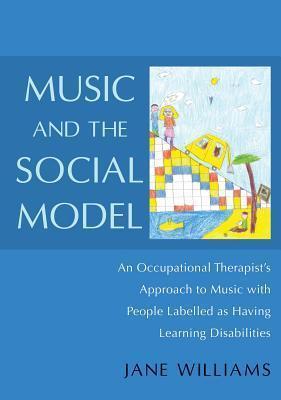 Music and the Social Model: An Occupational Therapist's Approach to Music with People Labelled as Having Learning Disabilities