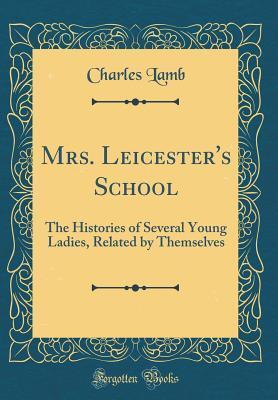 Mrs. Leicester's School: The Histories of Several Young Ladies, Related by Themselves