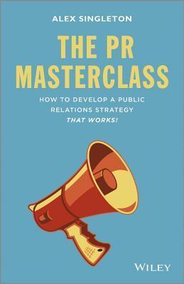 PR Masterclass: How to Develop a Public Relations Strategy That Works!
