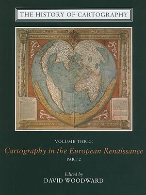 The History of Cartography, Volume 3: Cartography in the European Renaissance, Part 2