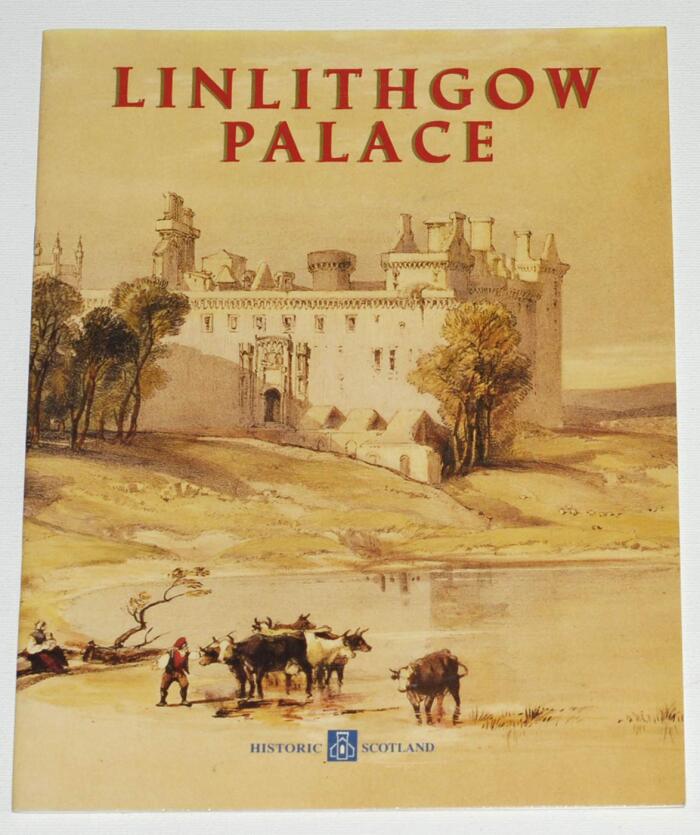 Linlithgow Palace: a Historical Guide to the Royal Palace and Peel