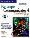 Official Netscape Communicator 4 Professional Edition Book: The Definitive Guide to Net-Based Business Communications