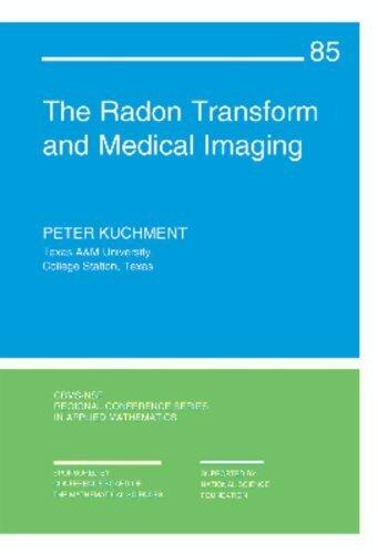 The Radon Transform and Medical Imaging (CBMS-NSF Regional Conference Series in Applied Mathematics)