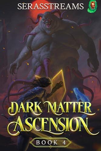 Dark Matter Ascension: Book 4 [A LitRPG Adventure]