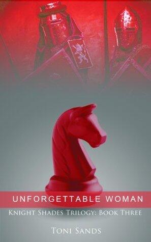Unforgettable Woman - Book Three of Knights Shade Trilogy
