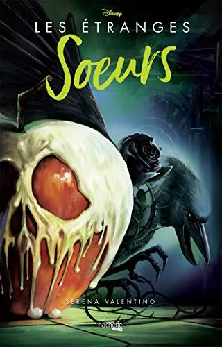 Villains - Les étranges soeurs : Dans l'univers de Blanche Neige
