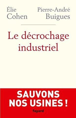Le Décrochage industriel (Essais)