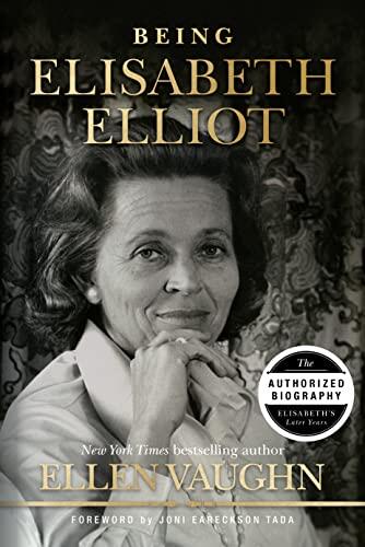 Being Elisabeth Elliot: The Authorized Biography: Elisabeth’s Later Years