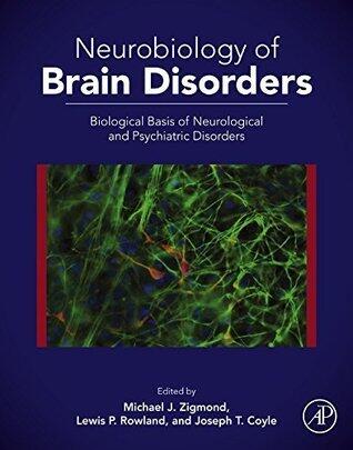 Neurobiology of Brain Disorders: Biological Basis of Neurological and Psychiatric Disorders