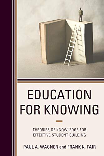 Education for Knowing: Theories of Knowledge for Effective Student Building