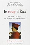 Le coup d'Etat: Recours à la force ou dernier mot du politique ?