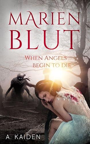 Marienblut: When Angels Begin To Die