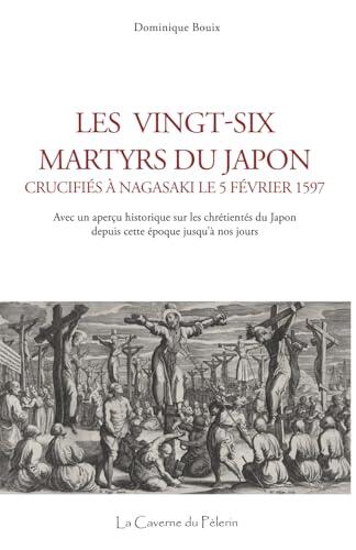Les vingt-six Martyrs du Japon, crucifiés à Nagasaki le 5 février 1597, Dominique Bouix