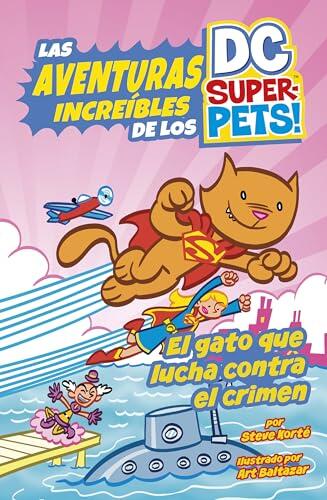 El gato que lucha contra el crimen (Las aventuras increíbles de los DC Super-Pets)