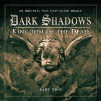 Dark Shadows: Kingdom of the Dead, Part Two