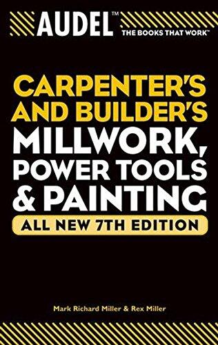 Audel Carpenter's and Builder's Millwork, Power Tools, and Painting