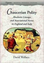 Chaucerian Polity: Absolutist Lineages and Associational Forms in England and Italy