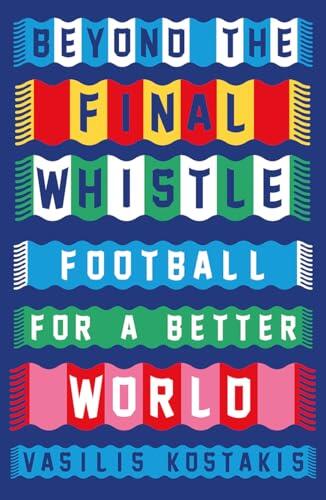 Beyond the Final Whistle: Football for a Better World