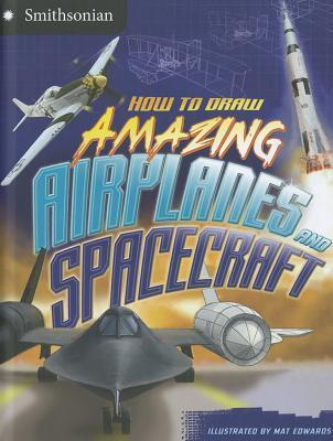 How to Draw Amazing Airplanes and Spacecraft