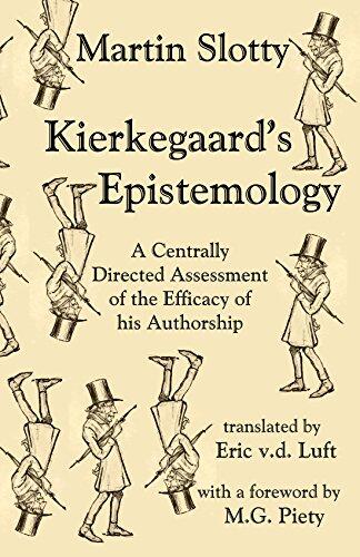 Kierkegaard's Epistemology: A Centrally Directed Assessment of the Efficacy of His Authorship