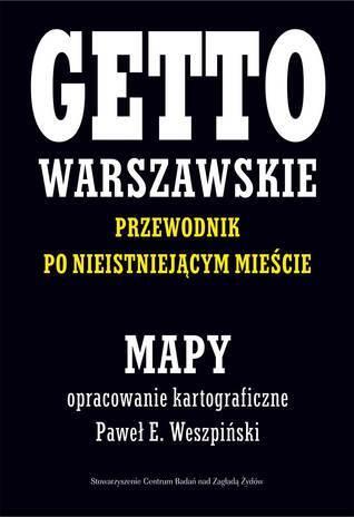 The Warsaw Ghetto: A Guide to the Perished City