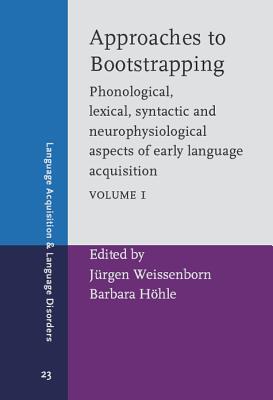 Approaches to Bootstrapping: Phonological, lexical, syntactic and neurophysiological aspects of early language acquisition. Volume 1