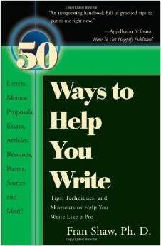 50 Ways to Help You Write/Tips, Techniques, and Shortcuts to Help You Write Like a Pro