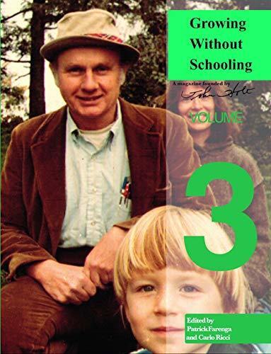 Growing Without Schooling: The Complete Collection (Volume 3)