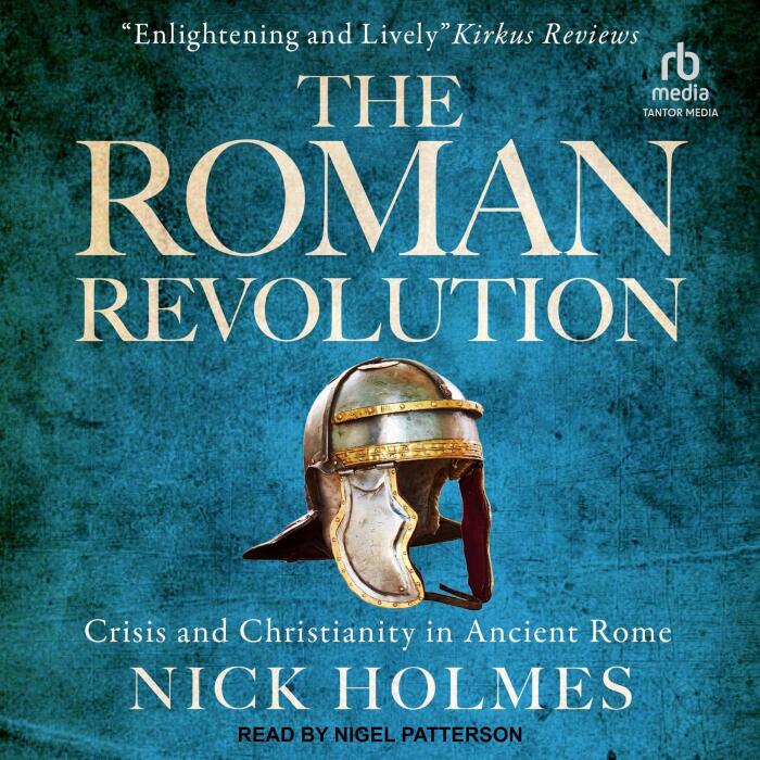 The Roman Revolution: Crisis and Christianity in Ancient Rome: The Fall of the Roman Empire, Book 1
