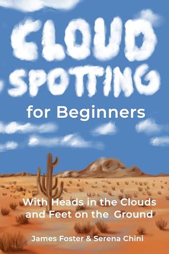 The Art of Cloudspotting: A Fun and Simple Guide for People With Heads in the Clouds and Feet on the Ground