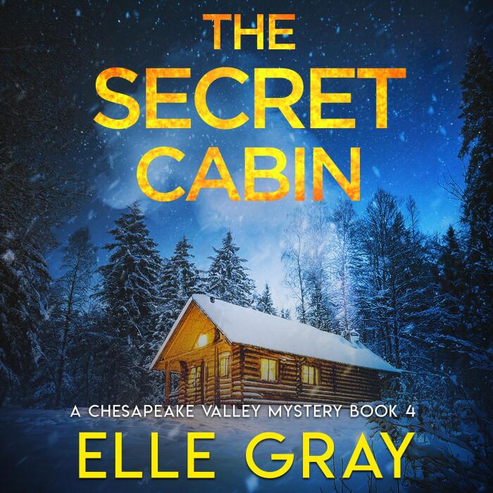 The Secret Cabin: A Chesapeake Valley Mystery, Book 4