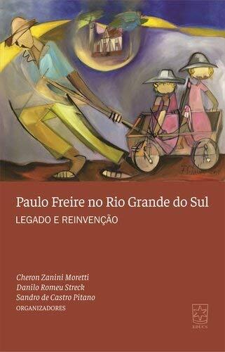 Paulo Freire no Rio Grande do Sul. Legado e Reinvenção