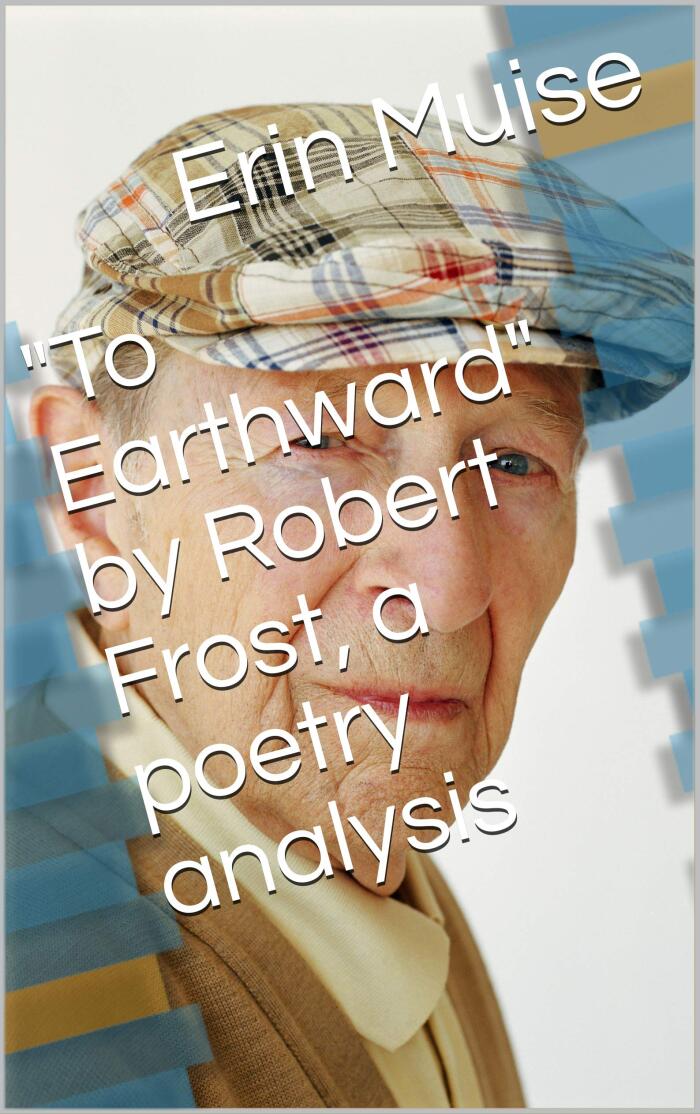 "To Earthward" by Robert Frost, a poetry analysis