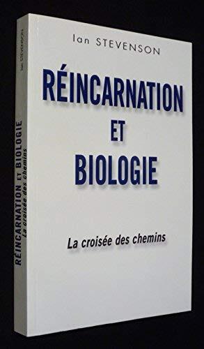 REINCARNATION ET BIOLOGIE.LA CROISEE DES CHEMINS.