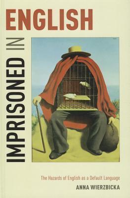 Imprisoned in English: The Hazards of English as a Default Language