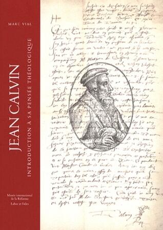 John Calvin: An Introduction To His Theological Thought