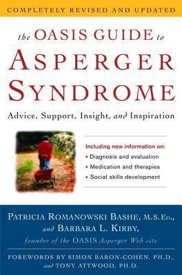 The OASIS Guide to Asperger Syndrome: Completely Revised and Updated: Advice, Support, Insight, and Inspiration