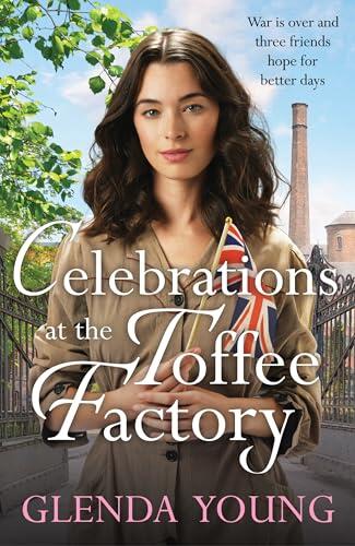 Celebrations at the Toffee Factory: War is over and three friends hope for better days in the dramatic finale to this heartwarming trilogy