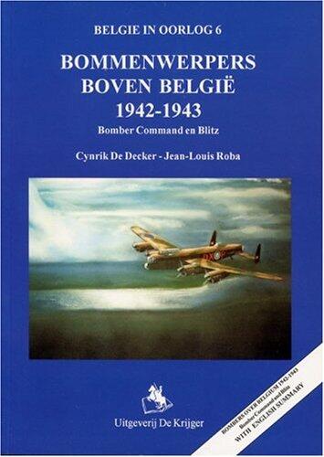 Bommenwerpers Boven Belgie 1942-1943: Bomber Command en Blitz