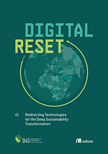 Digital Reset: Redirecting Technologies for the Deep Sustainability Transformation