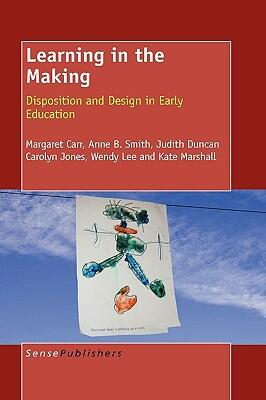 Learning in the Making: Disposition and Design in Early Education