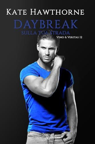 Daybreak: Sulla tua strada (Vino & Veritas Vol. 12)