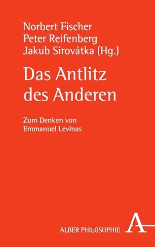 Das Antlitz des Anderen: Zum Denken von Emmanuel Levinas (Alber-Reihe Philosophie)