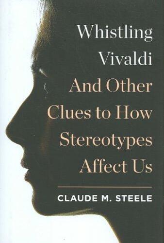 Whistling Vivaldi: And Other Clues to How Stereotypes Affect Us