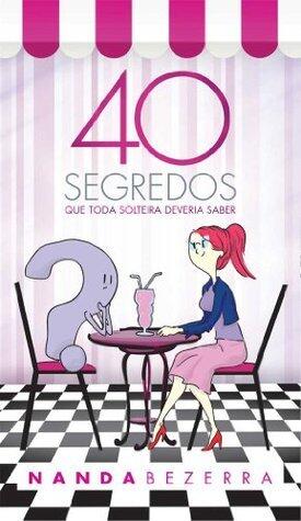 40 Segredos que toda solteira deveria saber