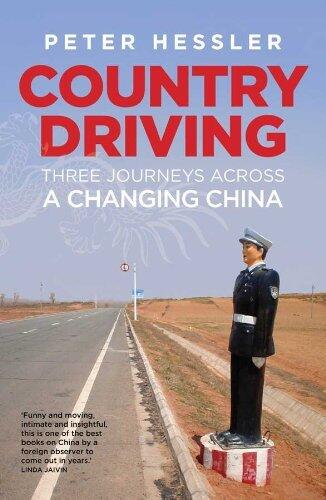 Country Driving: Three Journeys Across A Changing China