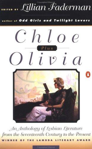 Chloe Plus Olivia : An Anthology of Lesbian Literature from the 17th Century to the Present