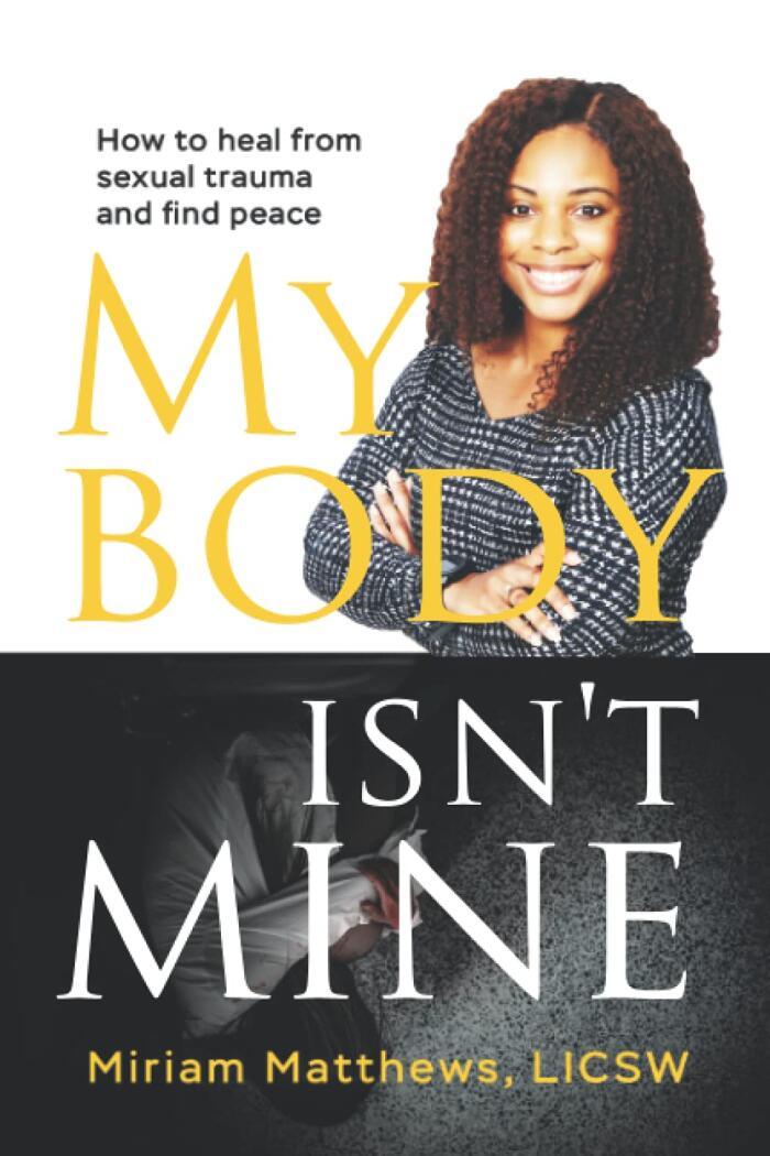 My Body Isn't Mine: How to Heal From Sexual Trauma and Find Peace