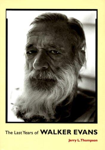 The Last Years of Walker Evans: A First-Hand Account
