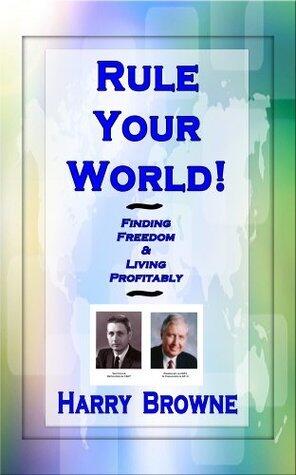 Rule Your World! Finding Freedom & Living Profitably